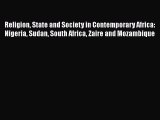 Read Religion State and Society in Contemporary Africa: Nigeria Sudan South Africa Zaire and