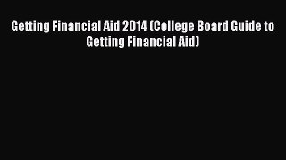 READbookGetting Financial Aid 2014 (College Board Guide to Getting Financial Aid)READONLINE