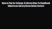 READbookHow to Pay for College: A Library How-To Handbook (American Library Association Series)BOOKONLINE
