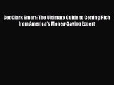 EBOOKONLINEGet Clark Smart: The Ultimate Guide to Getting Rich from America's Money-Saving