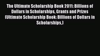 READbookThe Ultimate Scholarship Book 2011: Billions of Dollars in Scholarships Grants and