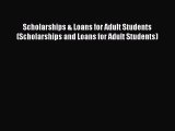 READbookScholarships & Loans for Adult Students (Scholarships and Loans for Adult Students)READONLINE