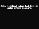 Free Full [PDF] Downlaod Collins Need to Know? Triathlon: How to Swim Ride and Run-for Racing