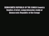 Read DEMOCRATIC REPUBLIC OF THE CONGO Country Studies: A brief comprehensive study of Democratic