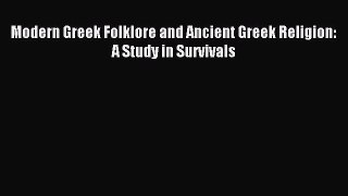 Read Modern Greek Folklore and Ancient Greek Religion: A Study in Survivals Ebook Free