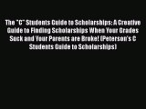 READbookThe C Students Guide to Scholarships: A Creative Guide to Finding Scholarships When