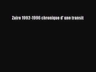Download Zaire 1992-1996 chronique d' une transit Ebook Free