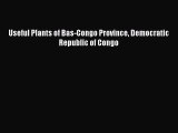 Download Useful Plants of Bas-Congo Province Democratic Republic of Congo Ebook Online