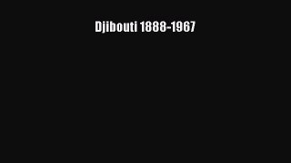 Read Djibouti 1888-1967 PDF Online