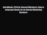 Popular book QuickBooks 2014 for Internet Marketers: How to setup your Books for an Internet