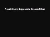 [PDF] Frank O. Gehry: Guggenheim Museum Bilbao [Download] Online