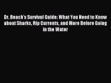 READ book Dr. Beach's Survival Guide: What You Need to Know about Sharks Rip Currents and