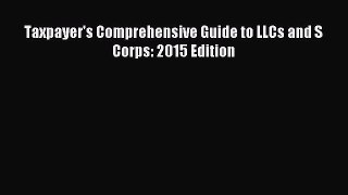 For you Taxpayer's Comprehensive Guide to LLCs and S Corps: 2015 Edition