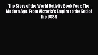 Read Books The Story of the World Activity Book Four: The Modern Age: From Victoria's Empire