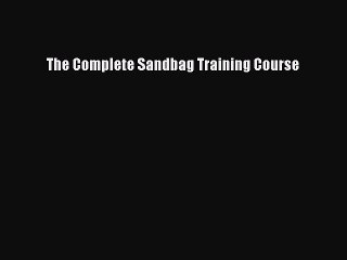 Free Full [PDF] Downlaod The Complete Sandbag Training Course# Full Free