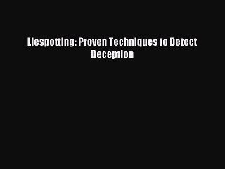 Read Liespotting: Proven Techniques to Detect Deception E-Book Free