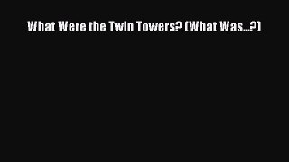 Download Books What Were the Twin Towers? (What Was...?) ebook textbooks
