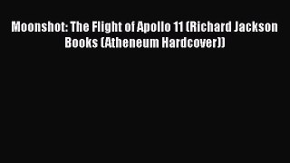 Read Books Moonshot: The Flight of Apollo 11 (Richard Jackson Books (Atheneum Hardcover)) E-Book