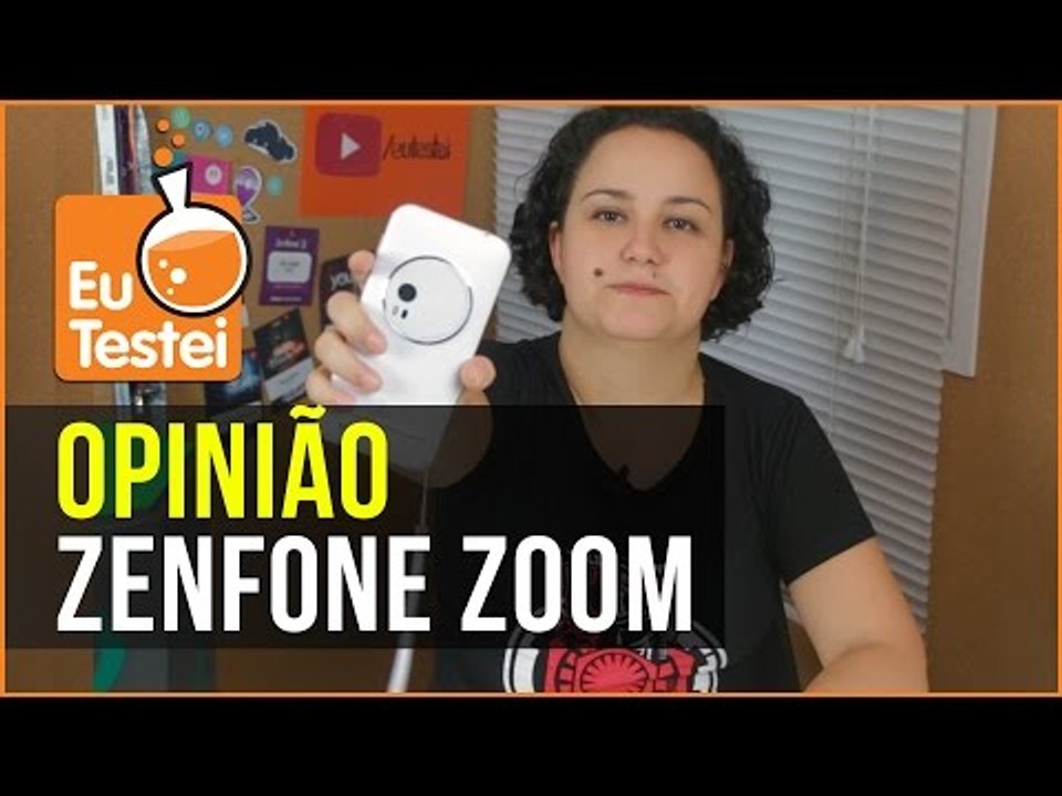 Zenfone Zoom, uma resenha mais opinativa - Resenha EuTestei