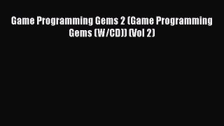 Download Game Programming Gems 2 (Game Programming Gems (W/CD)) (Vol 2) PDF Free