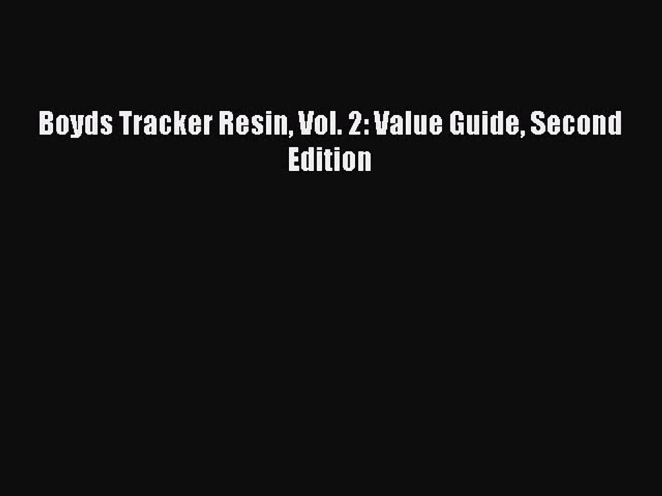 Read Boyds Tracker Resin Vol. 2: Value Guide Second Edition Ebook Free