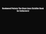Read Rookwood Pottery: The Glaze Lines (Schiffer Book for Collectors) PDF Free