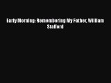 Download Early Morning: Remembering My Father William Stafford Ebook Online