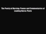Read The Poetry of Nursing: Poems and Commentaries of Leading Nurse-Poets Ebook Online