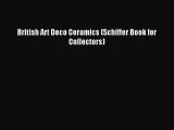 Read British Art Deco Ceramics (Schiffer Book for Collectors) Ebook Free