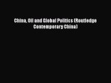 PDF China Oil and Global Politics (Routledge Contemporary China) Free Books