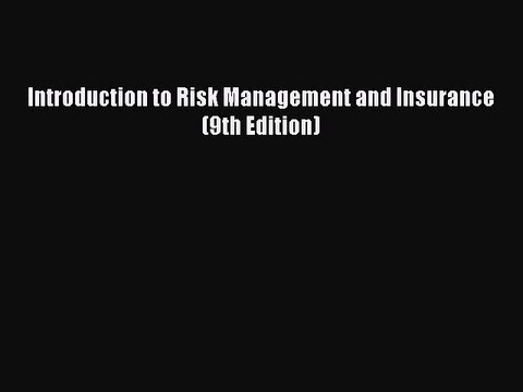 [Read PDF] Introduction to Risk Management and Insurance (9th Edition) Ebook Online