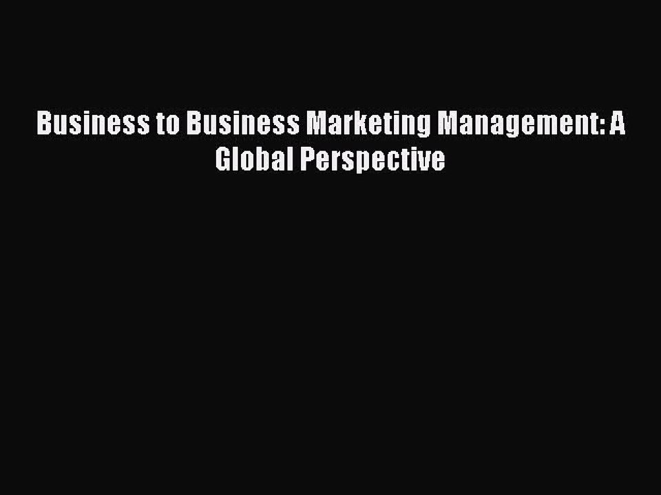 [Read PDF] Business to Business Marketing Management: A Global Perspective Ebook Free