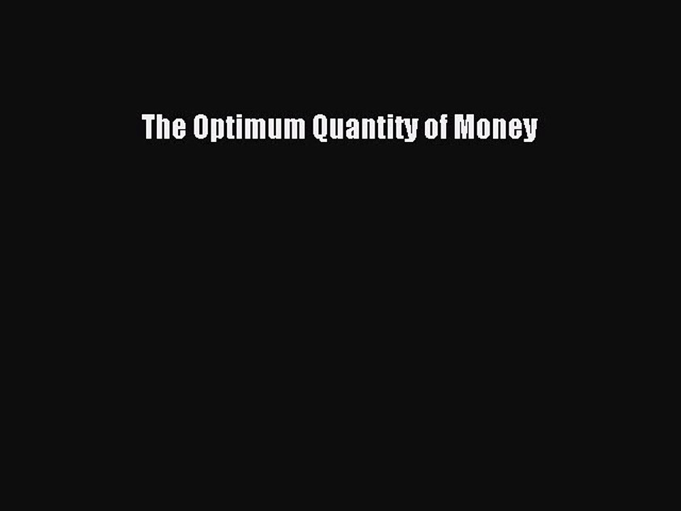 [Read PDF] The Optimum Quantity of Money Download Online