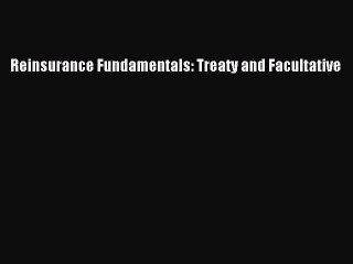 [Read PDF] Reinsurance Fundamentals: Treaty and Facultative Ebook Online