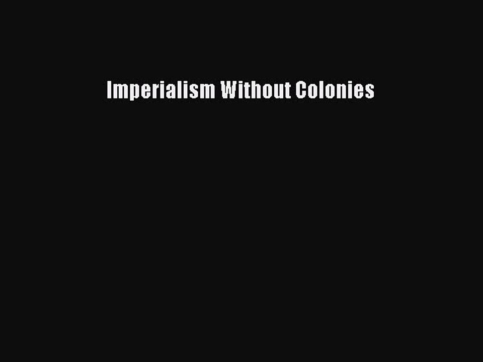 [Read PDF] Imperialism Without Colonies Ebook Free