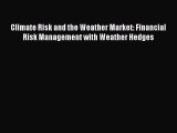 [Read PDF] Climate Risk and the Weather Market: Financial Risk Management with Weather Hedges