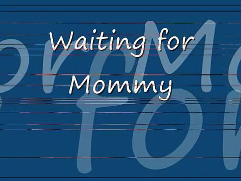 Waiting for Mommy 12-29-09
