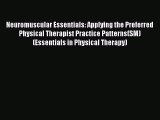 Read Neuromuscular Essentials: Applying the Preferred Physical Therapist Practice Patterns(SM)