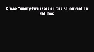 Read Crisis: Twenty-Five Years on Crisis Intervention Hotlines Ebook Free