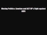 Download Moving Politics: Emotion and ACT UP's Fight against AIDS [PDF] Full Ebook