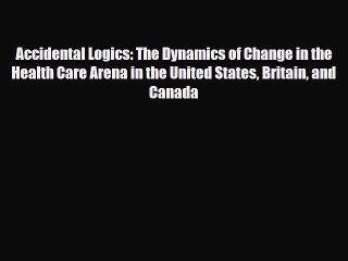 PDF Accidental Logics: The Dynamics of Change in the Health Care Arena in the United States