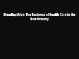 Download Bleeding Edge: The Business of Health Care in the New Century [Read] Full Ebook