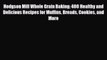 [PDF] Hodgson Mill Whole Grain Baking: 400 Healthy and Delicious Recipes for Muffins Breads