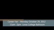 Career Fair, Monday October 29, 2012, 11am -2pm Loras College Ballroom