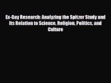 Download Ex-Gay Research: Analyzing the Spitzer Study and Its Relation to Science Religion