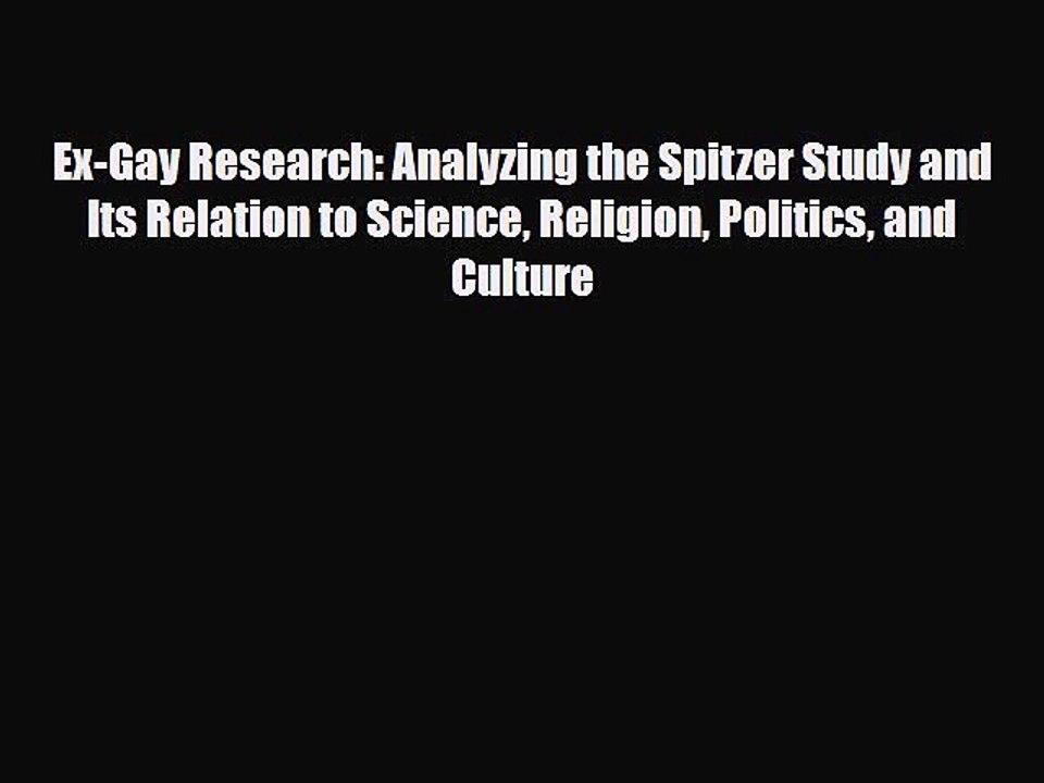 Download Ex-Gay Research: Analyzing the Spitzer Study and Its Relation to Science Religion