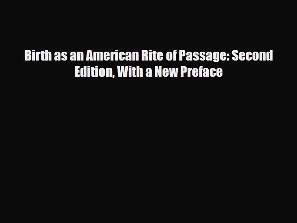 PDF Birth as an American Rite of Passage: Second Edition With a New Preface [Download] Online