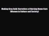 PDF Making Gray Gold: Narratives of Nursing Home Care (Women in Culture and Society) [PDF]
