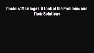 PDF Doctors' Marriages: A Look at the Problems and Their Solutions [PDF] Full Ebook