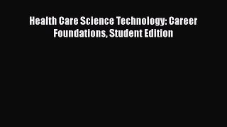 Download Health Care Science Technology: Career Foundations Student Edition [Download] Online